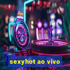 sexyhot ao vivo
